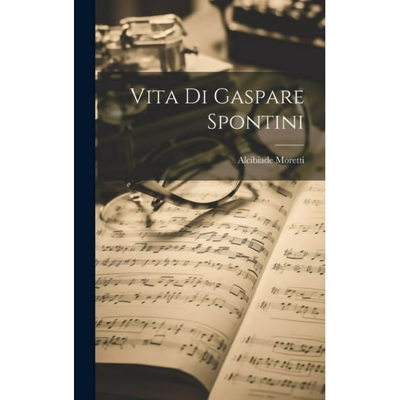 Vita Di Gaspare Spontini (Hardcover)