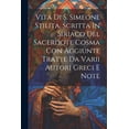 thumbnail image 1 of Vita Di S. Simeone Stilita, Scritta In Siriaco Del Sacerdote Cosma Con Aggiunte Tratte Da Varii Autori Greci E Note (Paperback), 1 of 1