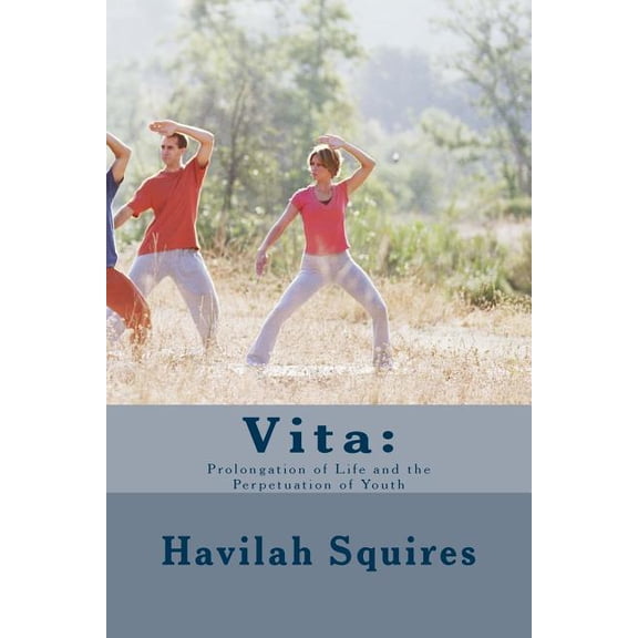 Vita: : Prolongation of Life and the Perpetuation of Youth (Paperback)