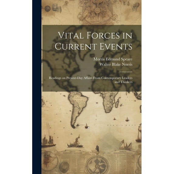 Vital Forces in Current Events; Readings on Present-day Affairs From Contemporary Leaders and Thinkers (Hardcover)