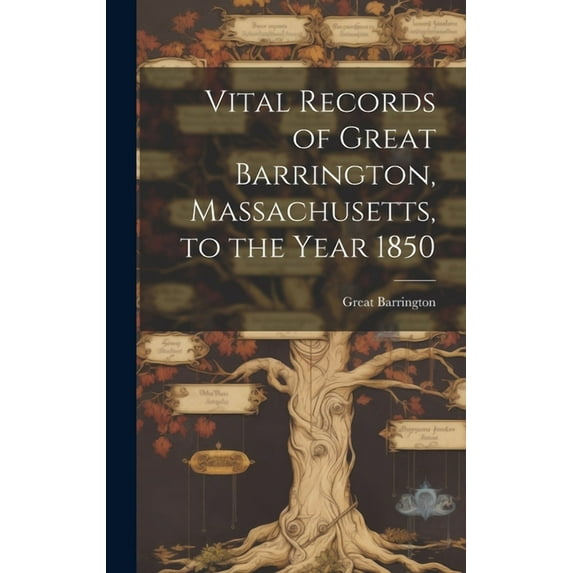 Vital Records of Great Barrington, Massachusetts, to the Year 1850 (Hardcover)