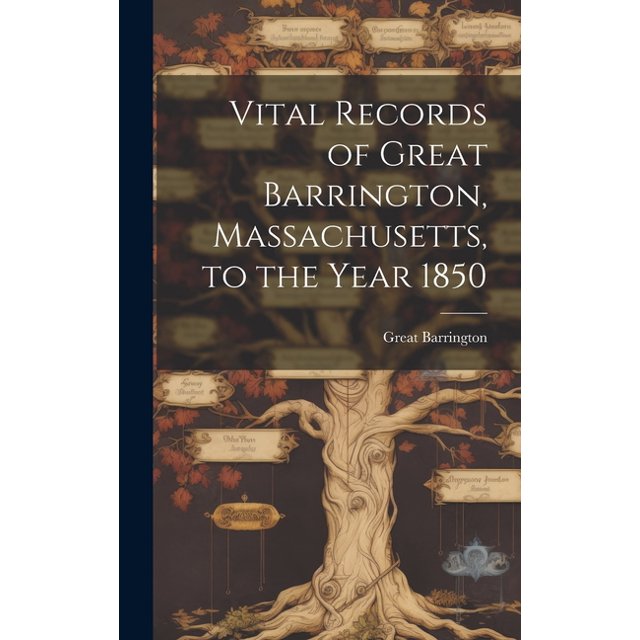 Vital Records of Great Barrington, Massachusetts, to the Year 1850