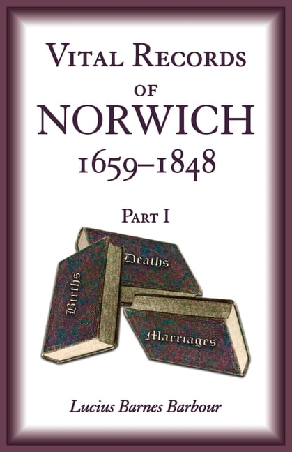 Vital Records of Norwich, 1659-1848, Part I, (Paperback)