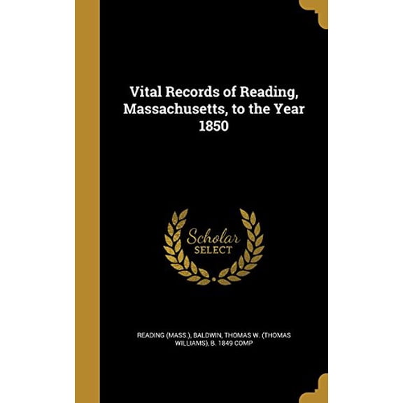 Vital Records of Reading, Massachusetts, to the Year 1850 Hardcover 1363913727 9781363913725 Reading Mass