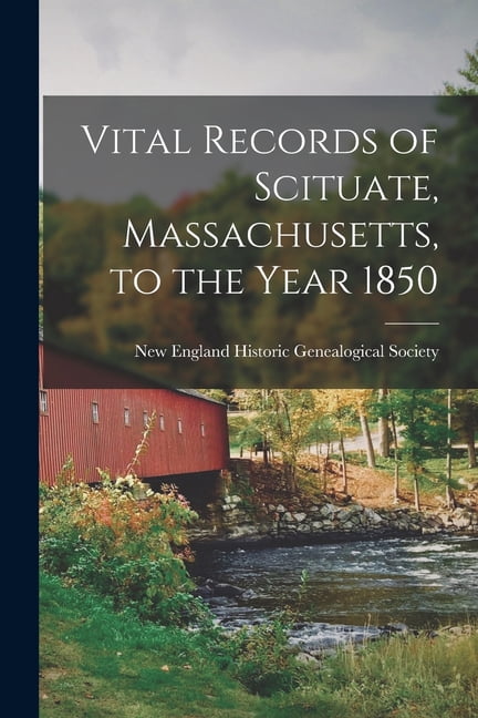 Vital Records of Scituate, Massachusetts, to the Year 1850, (Paperback)