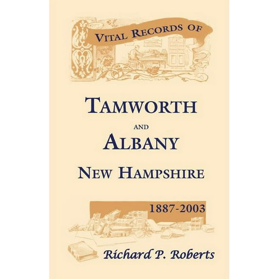 Vital Records of Tamworth and Albany, New Hampshire, 1887-2003