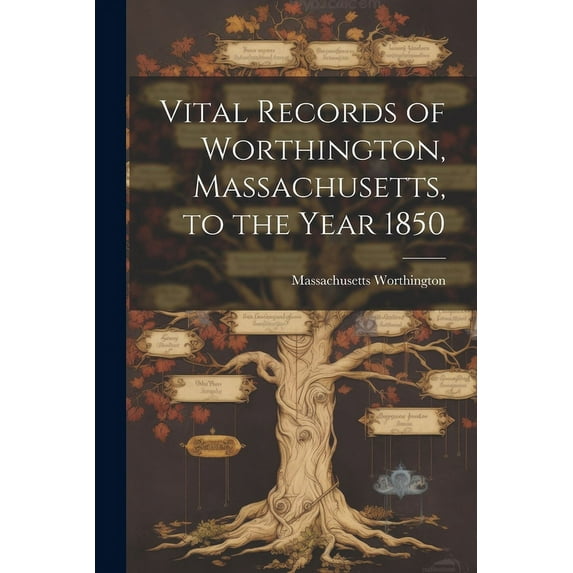 Vital Records of Worthington, Massachusetts, to the Year 1850