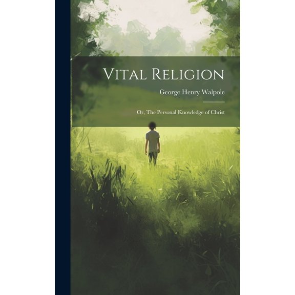 Vital Religion; or, The Personal Knowledge of Christ (Hardcover)