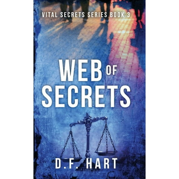Vital Secrets Web of Secrets: Vital Secrets, Book Three, Book 3, (Hardcover)