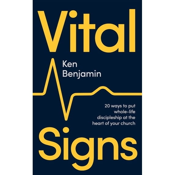 Vital Signs: 20 Ways to Put Whole-Life Discipleship at the Heart of Your Church, (Paperback)