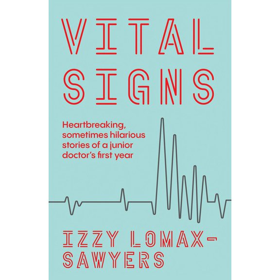 Vital Signs : Heartbreaking, sometimes hilarious stories of a junior doctor's first year (Paperback)