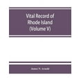 thumbnail image 1 of Vital record of Rhode Island: 1636-1850: first series: births, marriages and deaths. A family register for the people (V, (Paperback), 1 of 1