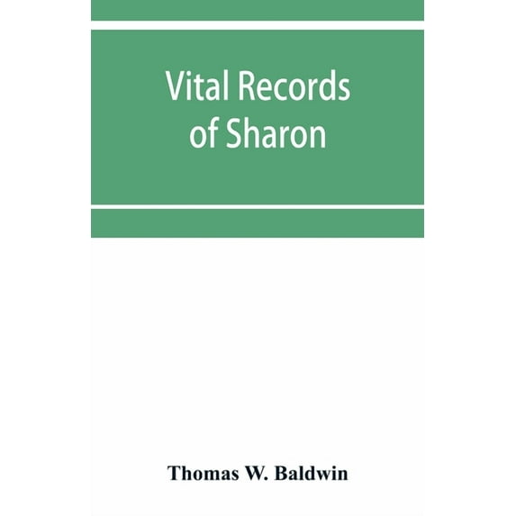 Vital records of Sharon, Massachusetts, to the year 1850, (Paperback)