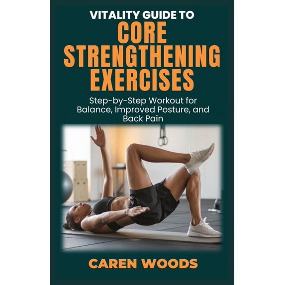 Vitality Guides Vitality Guide to Core Strengthening Exercises: Step-by ...