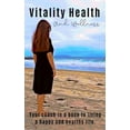 thumbnail image 1 of Vitality Health And Wellness: Your Coach In A Book To A Healthy Fulfilled Modern Life, 1 of 1