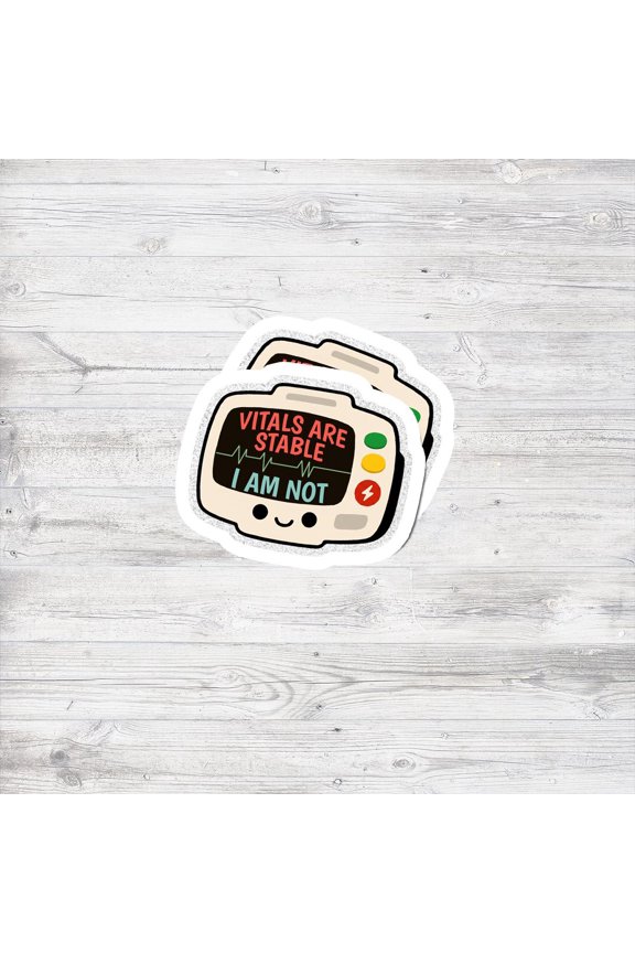 Vitals Are Stable I Am Not Sticker, Funny Nurse Sticker, Medical Humor Decal, ICU ER Nurse Gift, Healthcare Worker Laptop Sticker