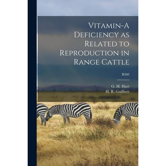 Vitamin-A Deficiency as Related to Reproduction in Range Cattle; B560, (Paperback)