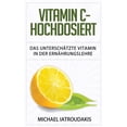 thumbnail image 1 of Vitamin C - Hochdosiert: Das unterschätzte Vitamin in der Ernährungslehre (Anti-Aging, Herzerkrankungen, Superfood, Immunsystem, WISSEN KOMPAKT) (Paperback), 1 of 1