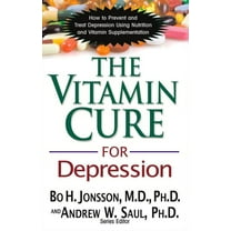 Vitamin Cure The Vitamin Cure for Depression: How to Prevent and Treat Depression Using Nutrition and Vitamin Supplementation, (Paperback)