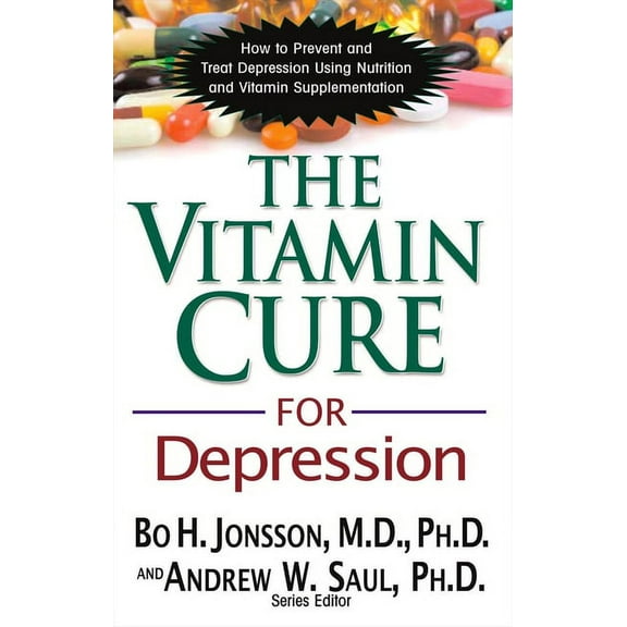 Vitamin Cure The Vitamin Cure for Depression: How to Prevent and Treat Depression Using Nutrition and Vitamin Supplementation, (Paperback)