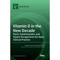 thumbnail image 1 of Vitamin D in the New Decade: Facts, Controversies, and Future Perspectives for Daily Clinical Practice, (Hardcover), 1 of 1