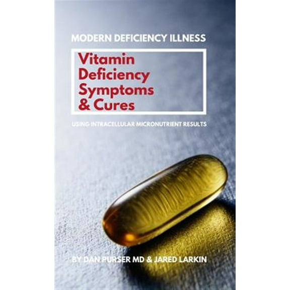 Vitamin Deficiency Symptoms & Cures: Modern Deficiency Illness - Using Intracellular Micronutrient Results - Vitamin Deficiencies can cause: diabetes,