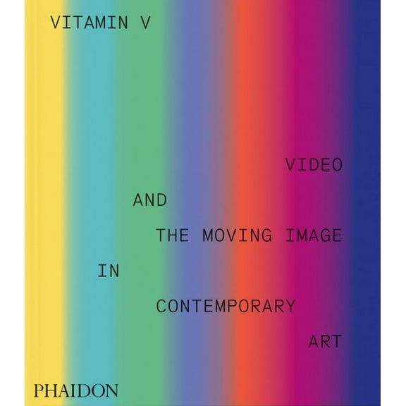 Pre-Owned Vitamin V: Video and the Moving Image in Contemporary Art