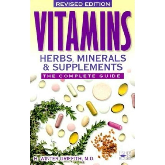 Vitamins, Herbs, Minerals & Supplements: The Complete Guide, (Paperback)