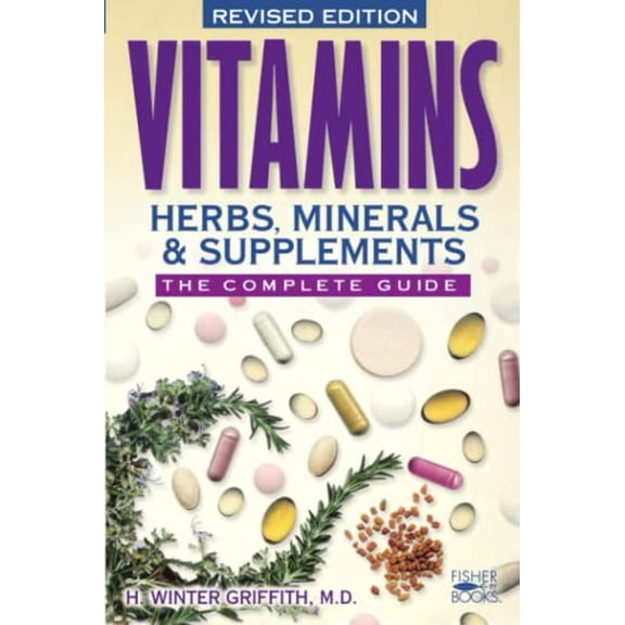 Pre-Owned Vitamins, Herbs, Minerals & Supplements: The Complete Guide (Paperback) 1555612636 9781555612634