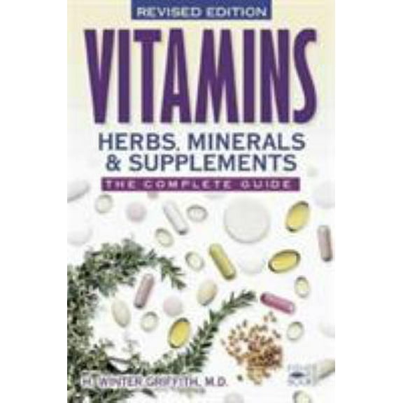 Pre-Owned Vitamins, Herbs, Minerals & Supplements: The Complete Guide (Paperback) 1555612636 9781555612634