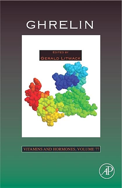 Vitamins and Hormones Ghrelin: Volume 77, Book 77, (Hardcover ...