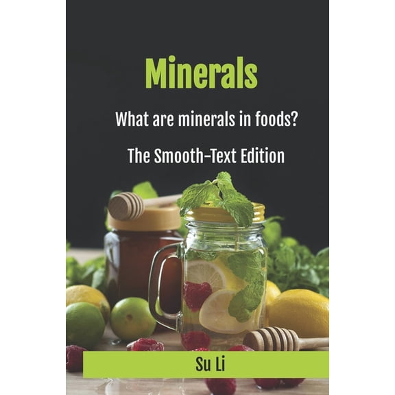 Vitamins and Minerals Minerals: What are minerals in foods? The smooth-text version., (Paperback)