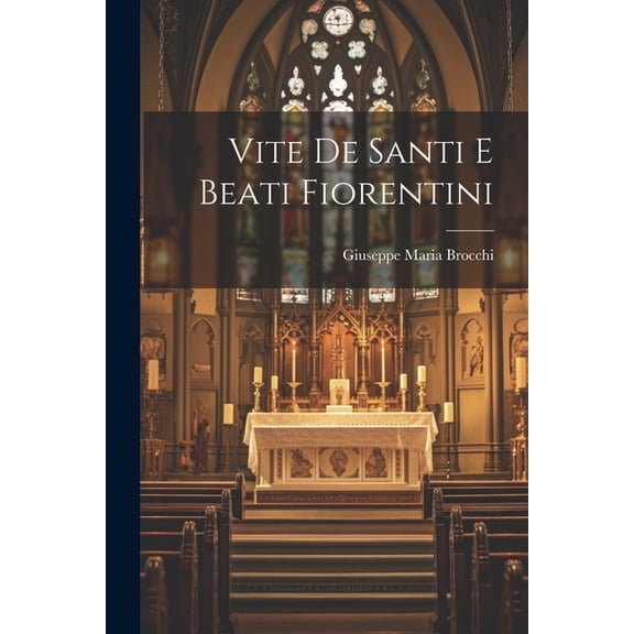 Vite De Santi E Beati Fiorentini (Paperback)