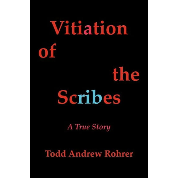 Vitiation of the Scribes: A True Story (Paperback)
