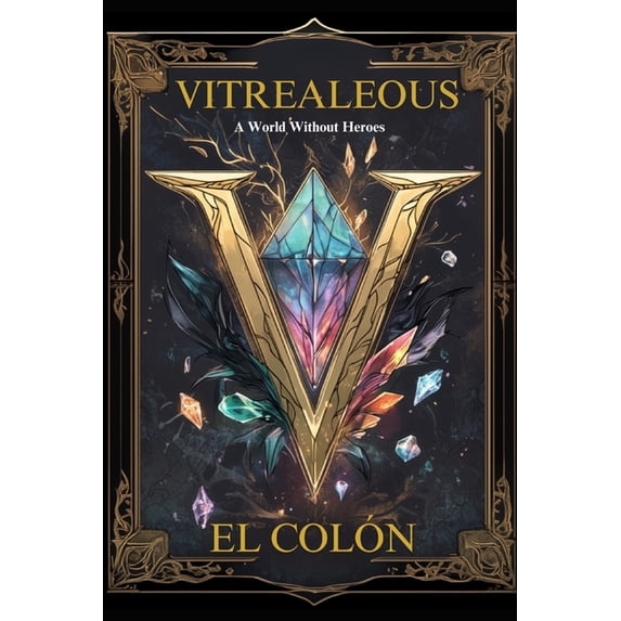 Vitrealeous: A World Without Heroes, (Paperback)