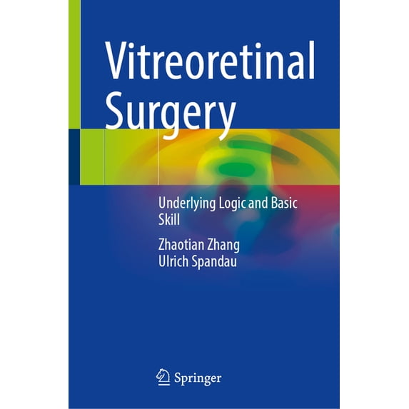 Vitreoretinal Surgery: Underlying Logic and Basic Skill, (Hardcover)