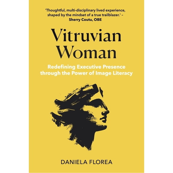 Vitruvian Woman: Redefining Executive Presence Through the Power of Image Literacy, (Paperback)