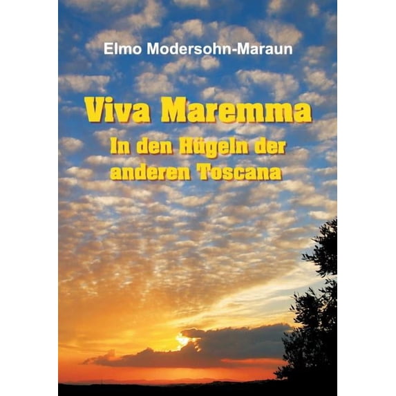 Viva Maremma - In den Hügeln der anderen Toscana (Paperback)