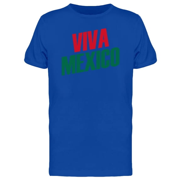 Viva Mexico Independence Quote T-Shirt Men -Image by Shutterstock, Male 3X-Large