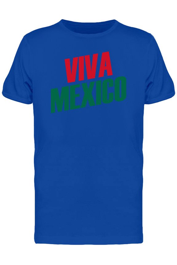 Viva Mexico Independence Quote T-Shirt Men -Image by Shutterstock, Male 3X-Large