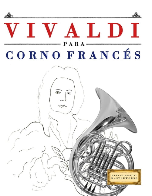 Vivaldi para Corno Francés: 10 Piezas Fáciles para Corno Francés Libro para Principiantes, (Paperback)
