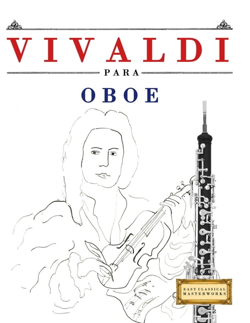 Vivaldi para Oboe: 10 Piezas Fáciles para Oboe Libro para Principiantes, (Paperback)