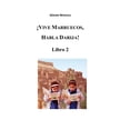 thumbnail image 1 of ¡Vive Marruecos, Habla Darija!: ¡Vive Marruecos, Habla Darija! Libro 2 : Dialecto Árabe Marroquí, Curso Avanzado de Darija (Paperback), 1 of 1