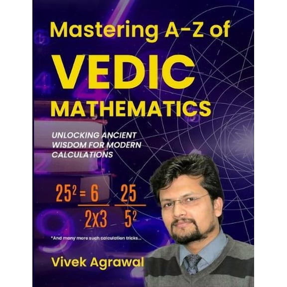 Vivek Agrawal Mastering A-Z of Vedic Maths: Unlocking Ancient Wisdom for Modern Cal (Paperback)