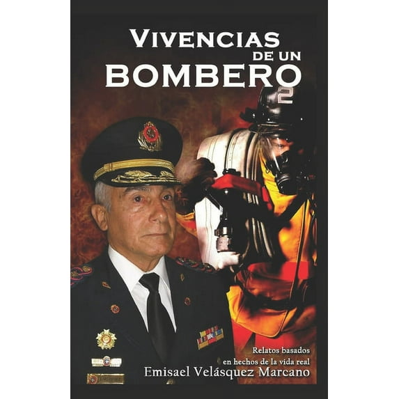 Vivencias de un Bombero: Relatos basados en hechos de vida real (Paperback)