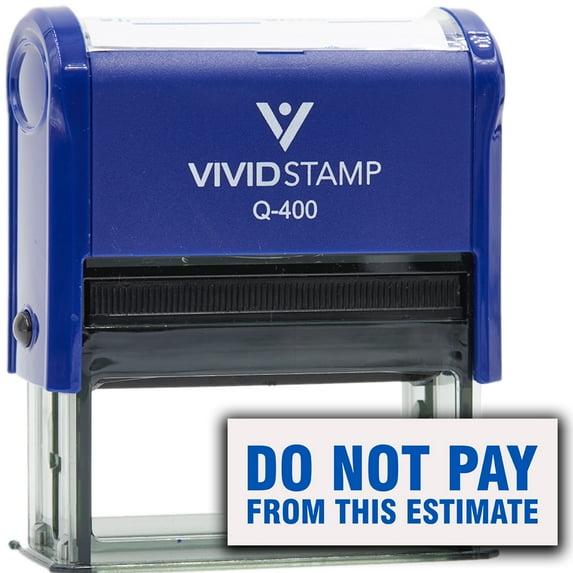 Vivid Stamp Do Not Pay From This Estimate Self Inking Rubber Stamp (Blue Ink) - Q-400