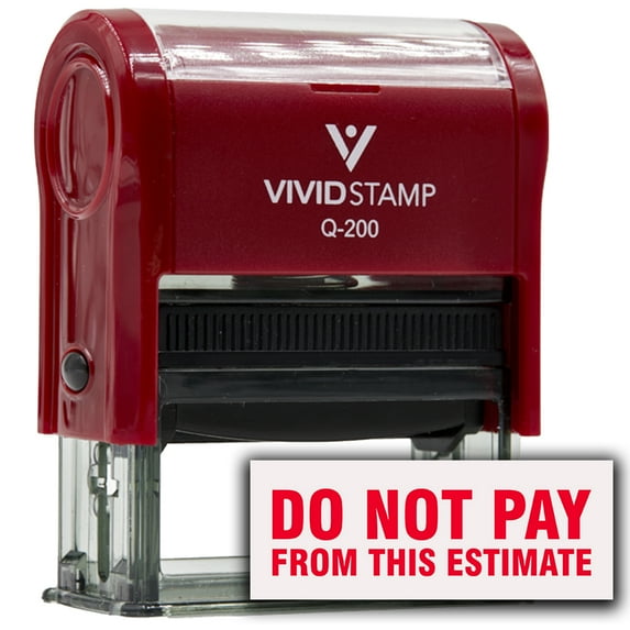 Vivid Stamp Do Not Pay From This Estimate Self Inking Rubber Stamp (Red Ink) - Q-200