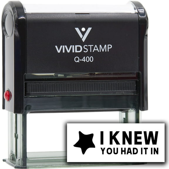 Vivid Stamp I Knew You Had It In Self-Inking Rubber Stamps (Black Ink) - Q-400