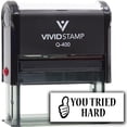 thumbnail image 1 of Vivid Stamp You Tried Hard Self Inking Rubber Stamp (Black Ink) - Q-400, 1 of 3