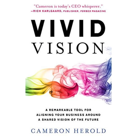 Pre-Owned Vivid Vision: A Remarkable Tool For Aligning Your Business Around a Shared Vision of the Future